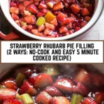 Strawberry Rhubarb Pie Filling (2 Ways: No-Cook and Easy 5 Minute Cooked Recipe) 11 Pinterest Hidden Image
